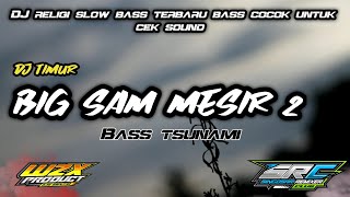 DJ BIGSAM MESIR 2 BASS TSUNAMI TERBARU 2023