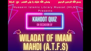 Kahoot Quiz | Wiladate Imam Mahdi (a.t.f.s) | Hussaini Islamic Library Muscat(HILM)