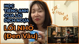 HỌC TIẾNG ANH SANG CHẢNH TỪ LỜI DỊCH NGỰA LỐI NHỎ - ĐEN VÂU