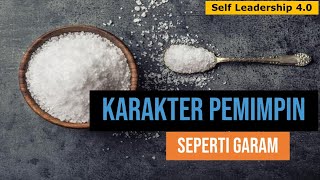 Karakter Pemimpin Seperti Garam | Self Leadership 4.0