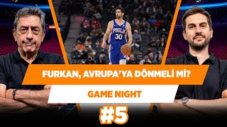 Furkan Avrupa'ya dönmeli mi? | Murat Murathanoğlu & Sinan Aras | Game Night #5