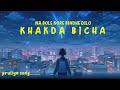 Na bole kore bindhe dilo khakda bicha. ||lofi song slowed+reverb lofi song #pruliya