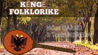 Ndue Qarku \u0026 Tonin Ndreca - Këngë Folklorike (Official Video 4K)