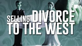 Selling Divorce to the West