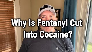 Why Is Fentanyl Cut Into Cocaine?