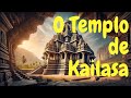 O Templo de Kailasa