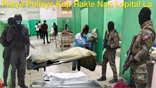 24 Dec Plizyè Polisye Kap Rakle Nan Lopital Jeneral Jounalis Mouri,Babekyou Pale Gè