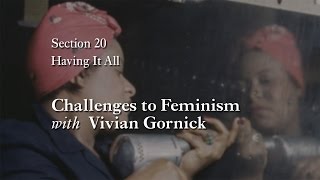 MOOC WHAW1.2x | 20.1.3 Challenges to Feminism with Vivian Gornick | Having It All