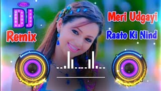 Meri Ud Gai Raaton Ki Neend Dj Remix | मेरी उड़ गई रातों की नींद | New Hindi Trending Song Dj Neeraj