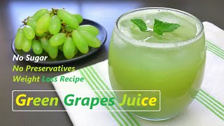 Green Grapes Juice | No Sugar No Preservatives | Weight Loss Juice | Home Made \u0026 Tasty Juice Recipe