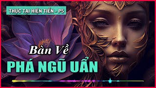 Phá Ngũ Uẩn và Các Loại Sắc | Thực Tại Hiện Tiền – phần 5