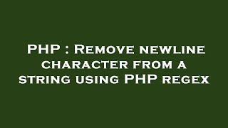 PHP : Remove newline character from a string using PHP regex