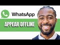 HOW TO APPEAR OFFLINE ON WHATSAPP