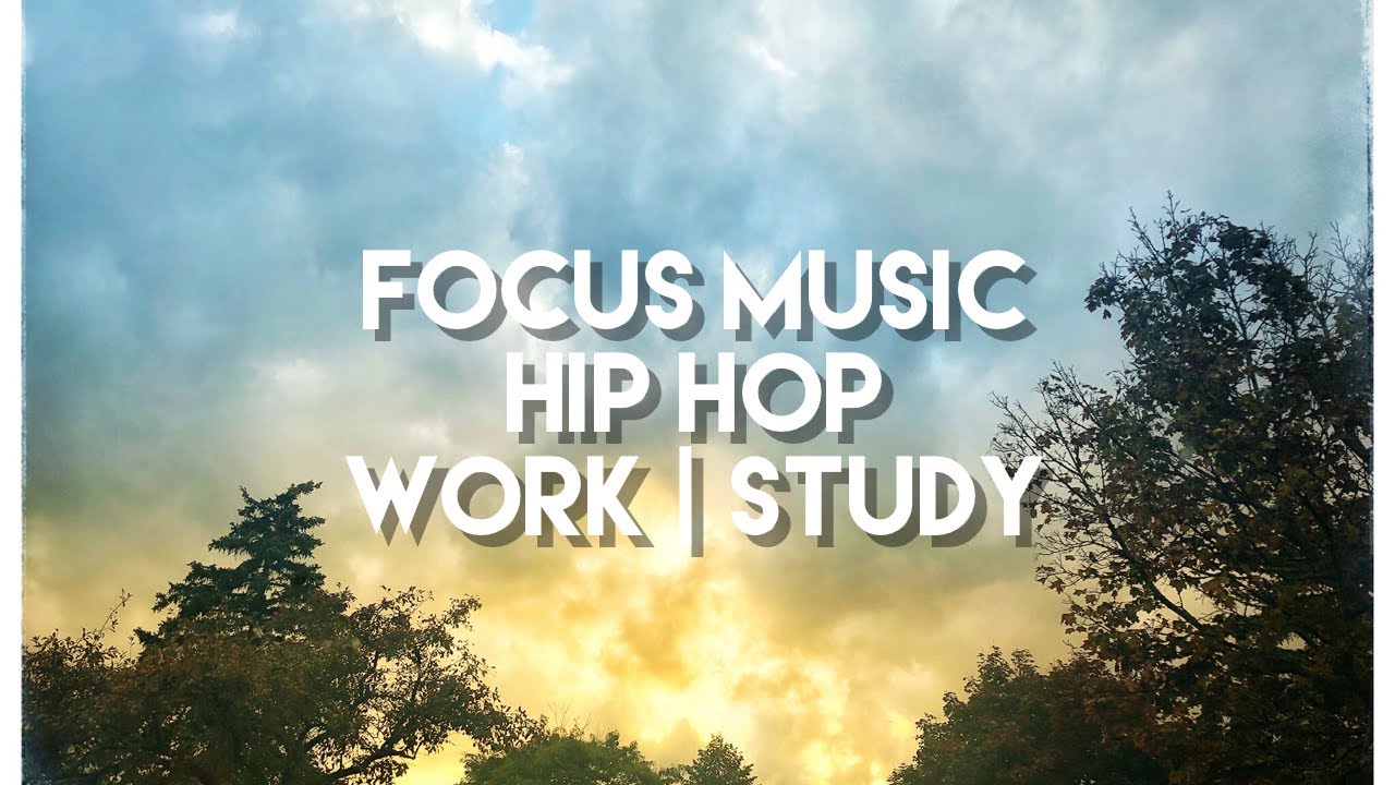 Focus Music For Study And Work Music Hip Hop Concentration Music