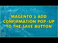 Magento 2 add confirmation pop-up to the save button