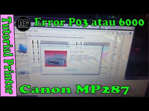 Cara Memperbaiki Printer Error Number 6000 Atau P03 Canon MP287 - YouTube