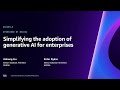 AWS re:Invent 2023 - Simplifying the adoption of generative AI for enterprises (AIM209)