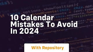 10 calendar mistakes to avoid in 2024