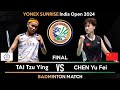 FINAL | TAI Tzu Ying (TPE) vs CHEN Yu Fei (CHN) | India Open 2024 Badminton