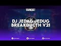 DJ JEDAG JEDUG BREAKDUCTH V21 VIRAL REMIX BY PEKIK SERGIO REMIX MENGKANE