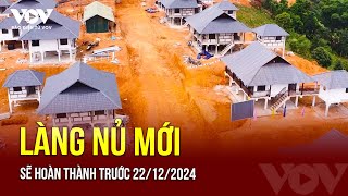 Làng Nủ mới sẽ hoàn thành trước 22/12 | Báo Điện tử VOV