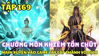 Tập 169 - Chưởng Môn Khiêm Tốn Chút - Hắc Đình Được Cứu, Mặc Môn Chuẩn Bị Yêu Tu Tập Kích