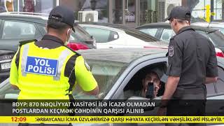 BDYP: 870 nəqliyyat vasitəsi ilə icazə olmadan postlardan keçmək cəhdinin qarşısı alınıb