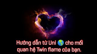 Hướng dẫn từ Uni 🌎 cho mối quan hệ Twin flame của bạn