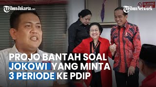 PROJO BANTAH Tuduhan Jokowi Minta Jabatan Presiden 3 Periode Seperti yang Diungkapkan PDIP