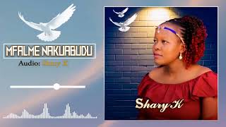 MFALME NAKUABUDU BY SHARY K (OFFICIAL AUDIO)sms skiza 6988813 to 811