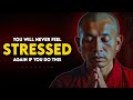 You Will NEVER Feel Stressed Again | Buddhism