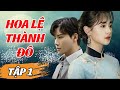 Hoa Lệ Thành Đô - Tập 1 | Phim Tình Cảm Cổ Trang Trung Quốc | Phim Tình Cảm Drama Hay Nhất