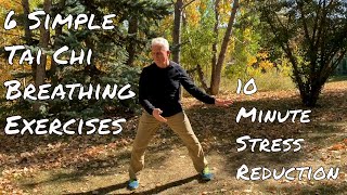 6 Simple Tai Chi Breathing Exercises - 10 Minute Stress Reduction