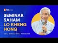 Seminar Saham Spesial | Bpk. Lo Kheng Hong | Sabtu, 25 Maret 2023 | 10.00 WIB | GBI WTC Serpong