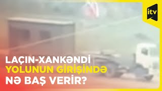 Ermənistan Laçın-Xankəndi yolunun girişində sərhəd nəzarət-buraxılış məntəqəsini qurmağa cəhd edir