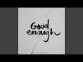 Good Enough (Acoustic)