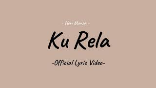 Ku Rela - Official Lyric Video | Heri Monza | Pop Slow