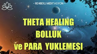 THETA HEALING BOLLUK ve PARA YÜKLEMESİ