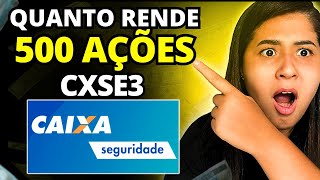 CXSE3: QUANTO RENDE 500 AÇÕES? REALMENTE VALE A PENA INVESTIR na CAIXA SEGURIDADE?