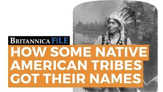 BRITANNICA FILE: How some Native American tribes got their names | Encyclopaedia Britannica