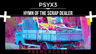 Psyx3 - Hymn of the Scrap Dealer (Schrotthändler Musik | Psyx3 Remix) [Frenchcore]