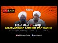 DEBAT SALAFI VS ASY'ARI | SALAFI, ANTARA TAFWIDH DAN TAJSIM #PART2