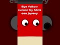 Eye follow cursor | codewithkunal404 | #shorts