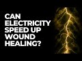 Can Electricity Heal Wounds Three Times As Fast?