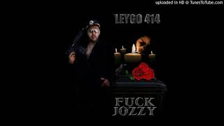 LeyGo 414-FUCK Jozzy 787-PROD. By Young Gotti-PROD. By SIGHOST.