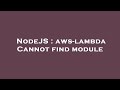 NodeJS : aws-lambda Cannot find module