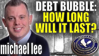 Debt Bubble: How Long Will It Last? | Michael Lee