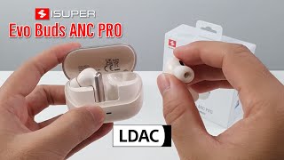 หูฟัง iSuper Evo Buds ANC PRO มี LDAC คุณภาพเกินตัวในราคาพันนิด ๆ