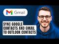 How To Sync Google Contacts And Gmail To Outlook Contacts [2026 Guide]