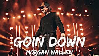 Morgan Wallen - Goin Down (Lyrics)